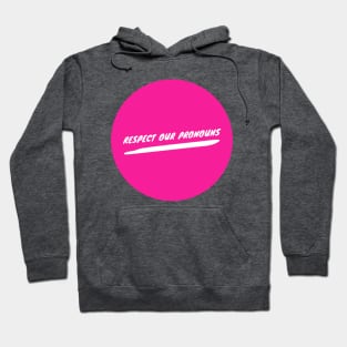 Respect Our Pronouns Hoodie
